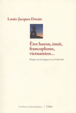Être huron, inuit, francophone, vietnamien… - Propos sur la langue et sur l'identité