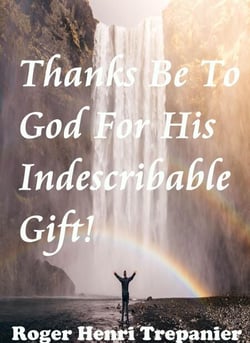 Thanks Be To God For His Indescribable Gift! - The Truth Seeker's Library, #11