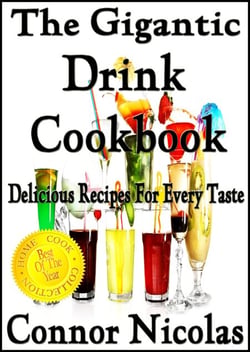 The Gigantic Drink Cookbook: Delicious Recipes For Every Taste - The Home Cook Collection, #7