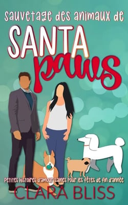 Sauvetage des animaux de Santa Paws: Petites histoires d'amour saines pour les fêtes de fin d'année - Sweet Romance Collections (French)
