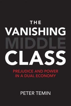 The Vanishing Middle Class - Prejudice and Power in a Dual Economy