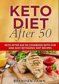 Keto Diet After 50, Keto After Age 50 Cookbook with Fun and Easy Ketogenic Diet Recipes - Keto Cooking, #9