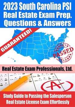 2023 South Carolina PSI Real Estate Exam Prep Questions &amp; Answers: Study Guide to Passing the Salesperson Real Estate License Exam Effortlessly