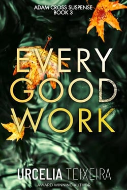 Every Good Work - ADAM CROSS SUSPENSE, #3
