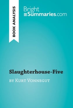 Slaughterhouse-Five by Kurt Vonnegut (Book Analysis) - Detailed Summary, Analysis and Reading Guide