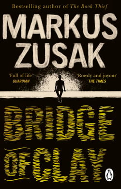 Bridge of Clay - The redemptive, joyous bestseller by the author of THE BOOK THIEF