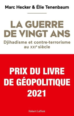 La Guerre de vingt ans - Djihadisme et contre-terrorisme au XXIe siècle - Djihadisme et contre-terrorisme au XXIe siècle