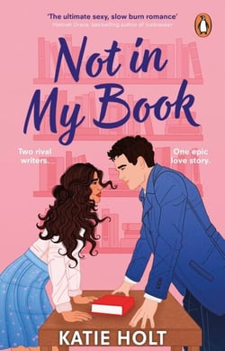 Not in My Book - The brand new steamy enemies to lovers romcom about two rival writers