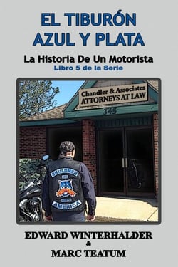 El Tiburón Azul Y Plata: La Historia De Un Motorista (Libro 5 de la Serie) - La Historia De Un Motorista, #5