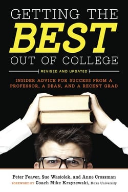 Getting the Best Out of College, Revised and Updated - Insider Advice for Success from a Professor, a Dean, and a Recent Grad