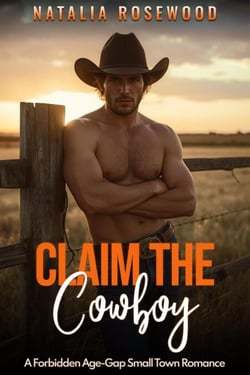 Claim the Cowboy: A Forbidden Age-Gap Small Town Romance - The Obsessive Cowboy Series