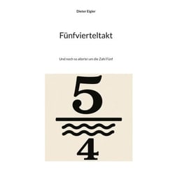 Fünfvierteltakt - Und noch so allerlei um die Zahl Fünf