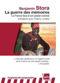 La Guerre des mémoires - La France face à son passé colonial