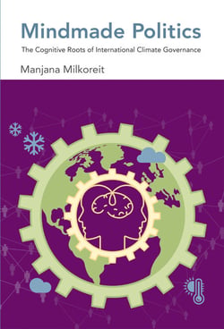 Mindmade Politics - The Cognitive Roots of International Climate Governance
