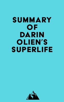 Summary of Darin Olien's SuperLife