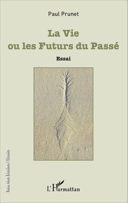 La Vie ou les Futurs du Passé - Essai