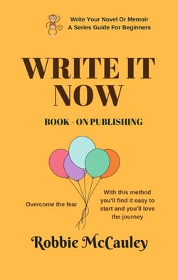 Write it Now. Book 9 - On Publishing - Write Your Novel or Memoir. A Series Guide For Beginners, #9
