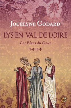 Les élans du cœur - Lys en Val de Loire Tome 4