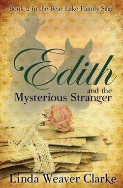 Edith and the Mysterious Stranger - A Family Saga in Bear Lake, Idaho, #2