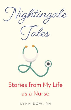 Nightingale Tales - Stories from My Life as a Nurse