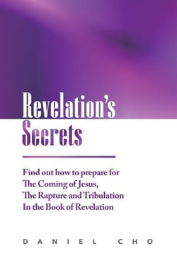 Revelation's Secrets: Find out how to Prepare for the Coming of Jesus, the Rapture and Tribulation in the Book of Revelation