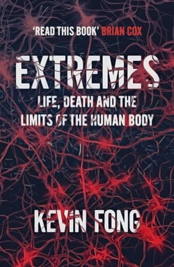 Extremes - Life, Death and the Limits of the Human Body