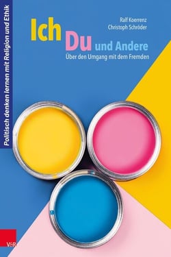 Ich, Du und Andere - Über den Umgang mit dem Fremden