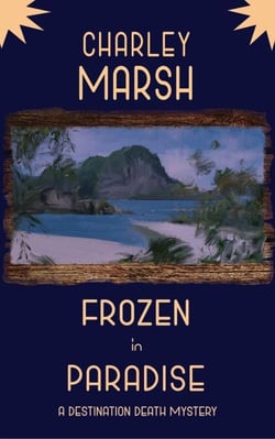 Frozen in Paradise: A Destination Death Mystery - A Destination Death Mystery, #3