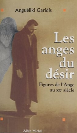 Les anges du désir : figures de l'ange au XXe siècle