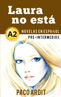 Laura no está - Novelas en español para pre-intermedios (A2) - Spanish Novels Series, #6