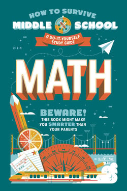 How to Survive Middle School: Math - A Do-It-Yourself Study Guide