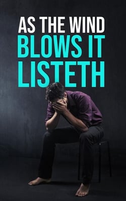 As the Wind Blows   IT LISTETH