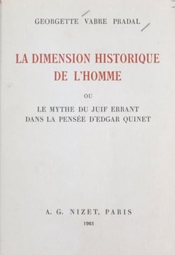 La dimension historique de l'homme - Le mythe du Juif errant dans la pensée d'Edgar Quinet