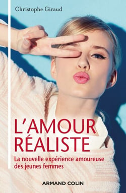 L'amour réaliste - La nouvelle expérience amoureuse des jeunes femmes