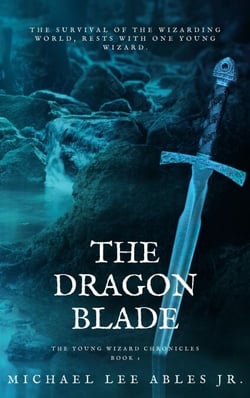 The Dragon Blade - The Young Wizard Chronicles, #1