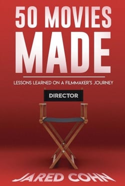 50 Movies Made: Lessons Learned On A Filmmaker's Journey