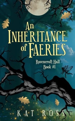 An Inheritance of Faeries: A cozy romantic fantasy with magic and fae - Ravencroft Hall, #1