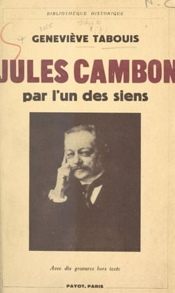 Jules Cambon par l'un des siens - Avec 10 gravures hors texte