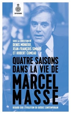 Quatre saisons dans la vie de Marcel Masse - Regard sur l’évolution du Québec contemporain