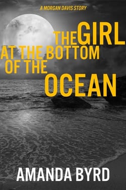 The Girl at the Bottom of the Ocean: A Morgan Davis Story - Morgan Davis Serials, #1