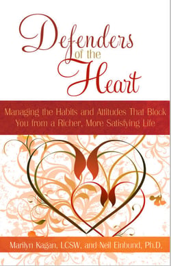 Defenders of the Heart - Managing the Habits and Attitudes That Block You from a Richer, More Satisfying Life