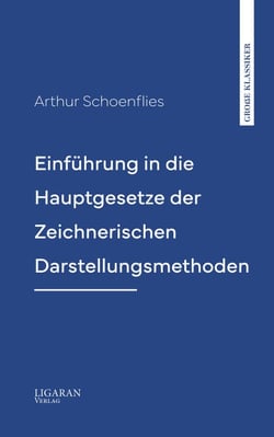 Einführung in die Hauptgesetze der Zeichnerischen Darstellungsmethoden
