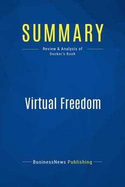 Summary: Virtual Freedom - Review and Analysis of Ducker's Book