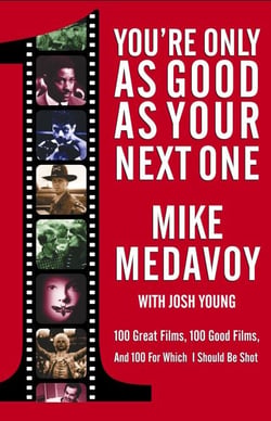 You're Only as Good as Your Next One - 100 Great Films, 100 Good Films, and 100 for Which I Should Be Shot