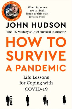 John Hudson's How to Survive a Pandemic - Life Lessons for Coping with Covid-19
