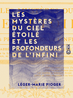 Les Mystères du ciel étoilé et les profondeurs de l'infini - Dieu dans ses œuvres