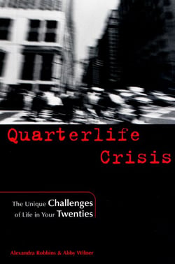 Quarterlife Crisis - The Unique Challenges of Life in Your Twenties
