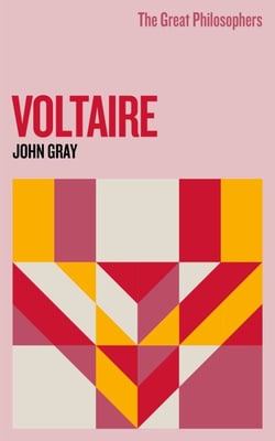 The Great Philosophers: Voltaire - Voltaire