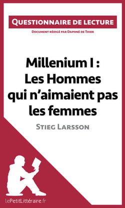 Millenium I : Les Hommes qui n'aimaient pas les femmes de Stieg Larsson - Questionnaire de lecture