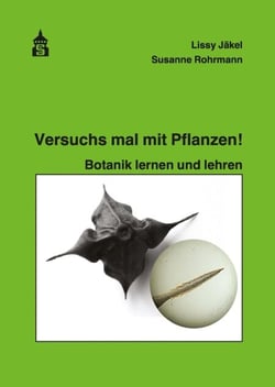 Versuchs mal mit Pflanzen - Botanik lernen und lehren